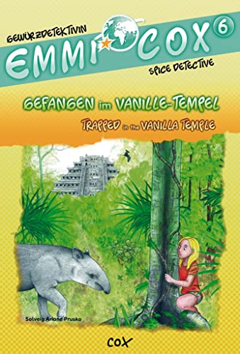 Emmi Cox 6 - Gefangen im Vanille-Tempel/Trapped in the Vanilla Temple: Kinderbuch Deutsch-Englisch Emmi Cox 6 - Gefangen im Vanille-Tempel/Trapped in the Vanilla Temple: Kinderbuch Deutsch-Englisch