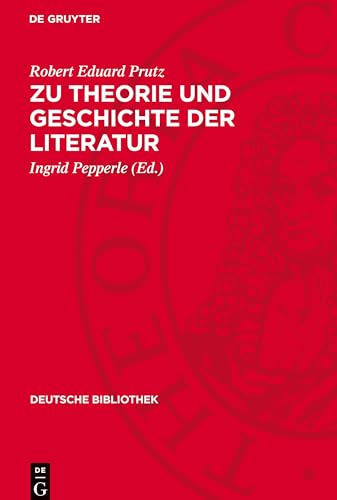 Zu Theorie und Geschichte der Literatur (Deutsche Bibliothek) von De Gruyter