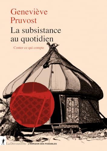 La subsistance au quotidien - Conter ce qui compte von LA DECOUVERTE