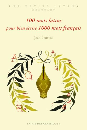 100 mots latins pour bien écrire 1000 mots français 100 mots latins pour bien écrire 1000 mots français von VIE DES CLASSIQ