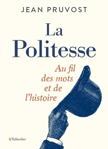 La politesse: Au fil des mots et de l'histoire