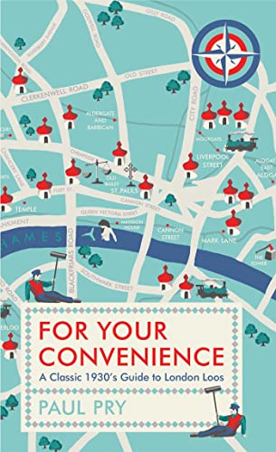 For Your Convenience: A Classic 1930's Guide to London Loos von Muswell Press