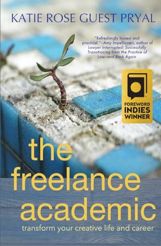 The Freelance Academic: Transform Your Creative Life and Career (Real Talk on Mental Health and Neurodiversity, Band 3) von Blue Crow Books