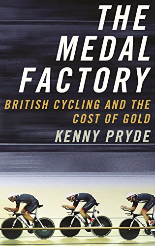 The Medal Factory: British Cycling and the Cost of Gold von Pursuit Books