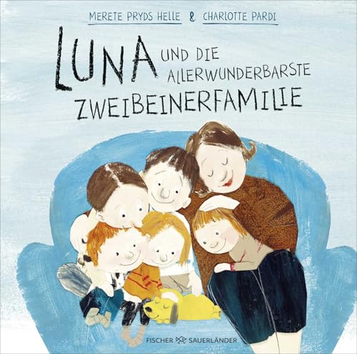 Luna und die allerwunderbarste Zweibeinerfamilie: Tierische Freundschaftsgeschichte ab 4 Jahren │ Skandinavisches Bilderbuch mit Bullerbü-Feeling von FISCHERVERLAGE
