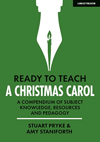 Ready to Teach: A Christmas Carol: A Compendium of Subject Knowledge, Resources and Pedagogy von John Catt Educational