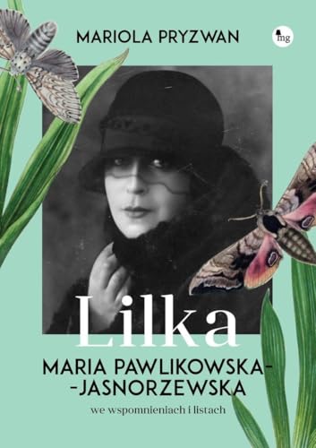 Lilka. Maria Pawlikowska- Jasnorzewska we wspomnieniach i listach von MG