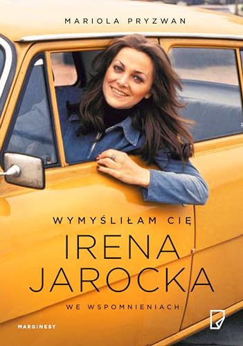 Wymyslilam Cie: Irena Jarocka we wspomnieniach von Marginesy