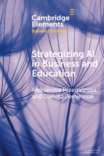 Strategizing AI in Business and Education: Emerging Technologies and Business Strategy (Elements in Business Strategy)