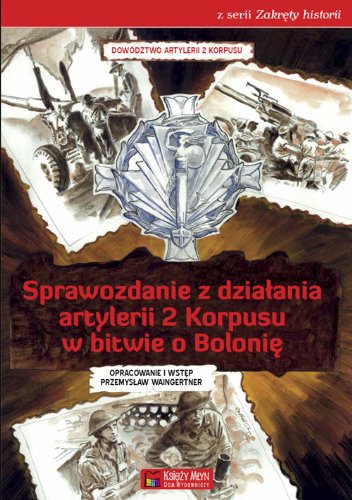 Sprawozdanie z dzialania artylerii 2 Korpusu w bitwie o Bolonie von Ksiezy Mlyn