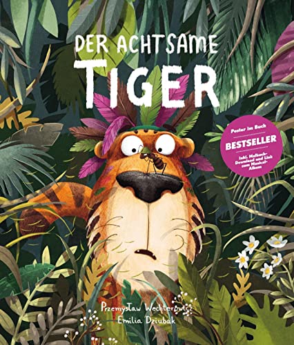 Der Achtsame Tiger. Das Kinderbuch des Jahres! Tiergeschichte zum Vorlesen, Gute-Nacht-Geschichte über Gerüchte, innere Werte und wilde Tiere. Bilderbuch für Tiger-Fans ab 3 Jahren. von Mentor Verlag