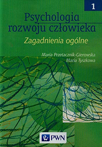 Psychologia rozwoju czlowieka Tom 1: Zagadnienia ogólne