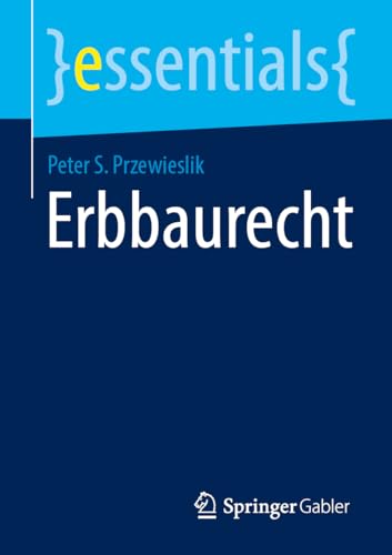 Erbbaurecht (essentials) von Springer Gabler