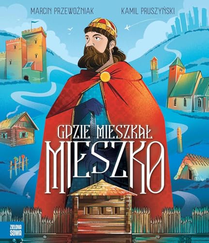 Gdzie mieszkał Mieszko von Zielona Sowa