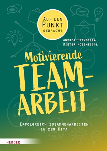 Motivierende Teamarbeit: Erfolgreich zusammenarbeiten in der Kita von VERLAG HERDER GMBH