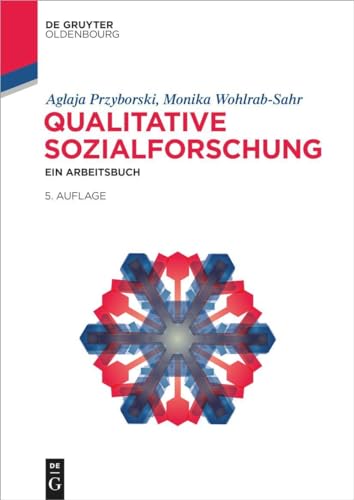Qualitative Sozialforschung: Ein Arbeitsbuch (Lehr- und Handbücher der Soziologie) von De Gruyter Oldenbourg