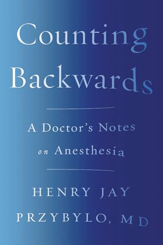 Counting Backwards: A Doctor's Notes on Anesthesia von W. W. Norton & Company