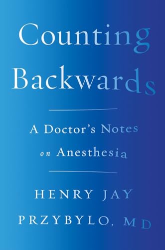 Counting Backwards: A Doctor's Notes on Anesthesia von W. W. Norton & Company
