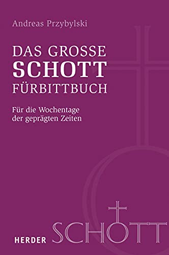 Das große SCHOTT-Fürbittbuch: Für die Wochentage der geprägten Zeiten