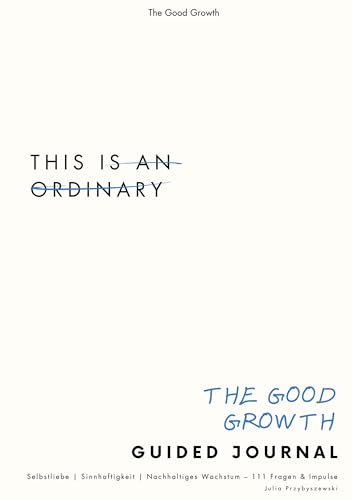 Good Growth Guided Journal: 111 Reflexionsfragen, Impulse & Übungen für mehr Selbstliebe, Sinnhaftigkeit & nachhaltiges Wachstum Good Growth Guided Journal: 111 Reflexionsfragen, Impulse & Übungen für mehr Selbstliebe, Sinnhaftigkeit & nachhaltiges Wachstum von Book on Demand