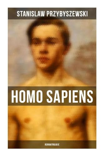 HOMO SAPIENS (Romantrilogie): Über Bord + Unterwegs + Im Malstrom