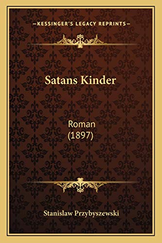 Satans Kinder: Roman (1897) von Kessinger Publishing