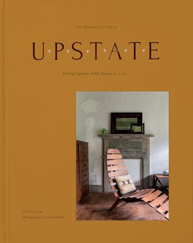 Upstate: Living Spaces with Space to Live von The Monacelli Press