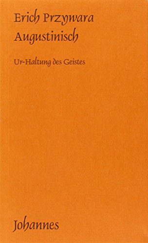 Augustinisch: Ur-Haltung des Geistes (Sammlung Kriterien)