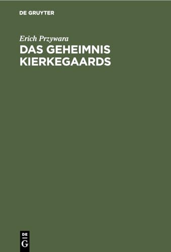 Das Geheimnis Kierkegaards von Walter de Gruyter