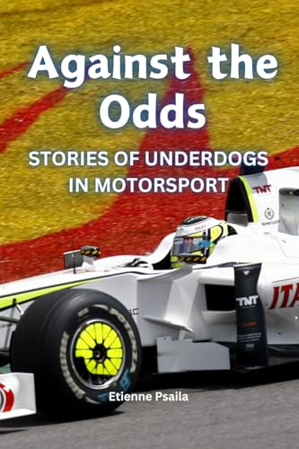 Against the Odds: Stories of Underdogs in Motorsport Against the Odds: Stories of Underdogs in Motorsport von Independently Published