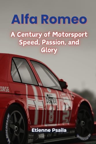 Alfa Romeo: A Century of Motorsport Speed, Passion, and Glory Alfa Romeo: A Century of Motorsport Speed, Passion, and Glory von Independently Published