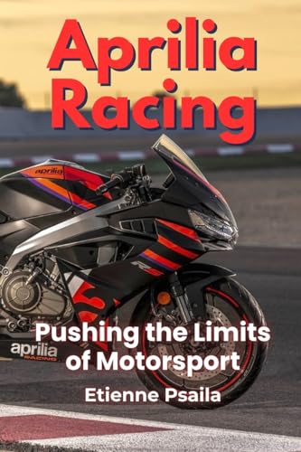 Aprilia Racing: Pushing the Limits of Motorsport Aprilia Racing: Pushing the Limits of Motorsport von Independently Published