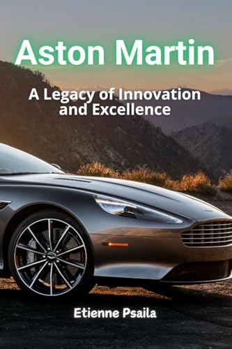 Aston Martin: A Legacy of Luxury, Innovation, and Motorsport Aston Martin: A Legacy of Luxury, Innovation, and Motorsport von Independently Published