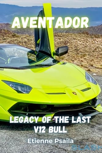 Aventador: Legacy of the Last V12 Bull Aventador: Legacy of the Last V12 Bull von Independently Published
