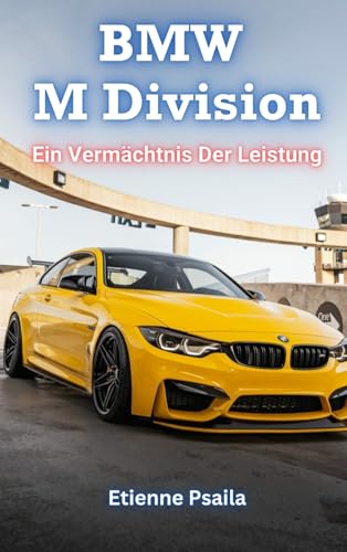 BMW M Division: Ein Vermächtnis Der Leistung BMW M Division: Ein Vermächtnis Der Leistung