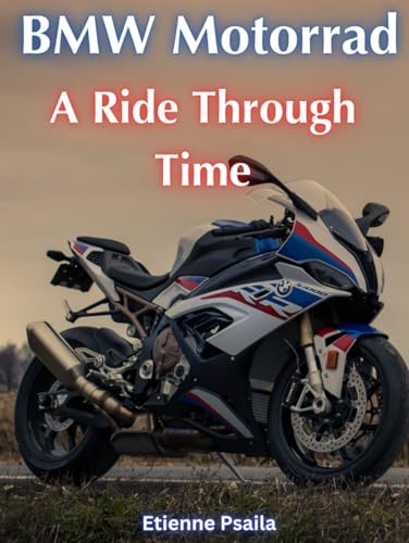 BMW Motorrad: A Ride Through Time (Automotive and Motorcycle Books) von Independently published