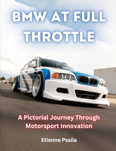 BMW at Full Throttle: A Pictorial Journey Through Motorsport Innovation (Automotive and Motorcycle Pictorial Books) von Independently published
