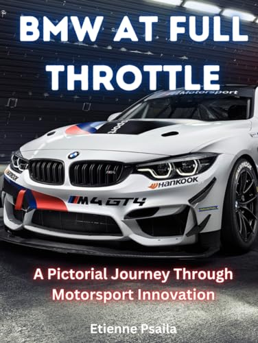 BMW at Full Throttle: A Pictorial Journey Through Motorsport Innovation (Automotive and Motorcycle Books) von Independently published
