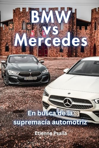 BMW vs Mercedes: En Busca De La Supremacía Automotriz BMW vs Mercedes: En Busca De La Supremacía Automotriz