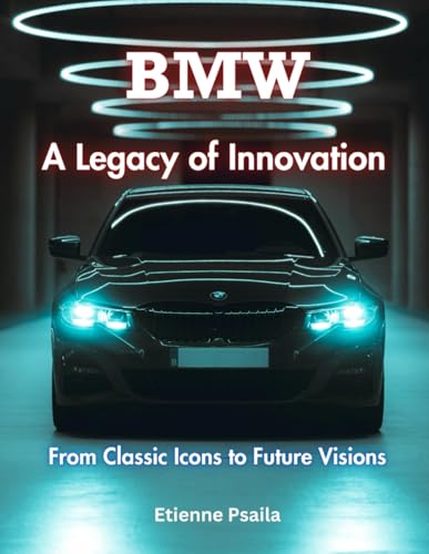 BMW: A Legacy of Innovation: From Classic Icons to Future Visions (Automotive and Motorcycle Books) von Independently published