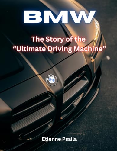 BMW: The Story of the Ultimate Driving Machine (Automotive and Motorcycle Books) von Independently published