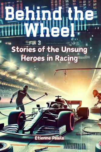 Behind the Wheel: Stories of the Unsung Heroes in Racing Behind the Wheel: Stories of the Unsung Heroes in Racing von Independently Published