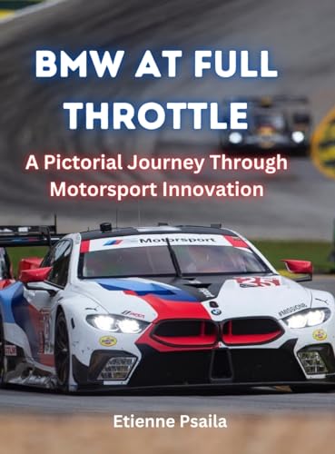 Bmw At Full Throttle: A Pictorial Journey Through Motorsport Innovation Bmw At Full Throttle: A Pictorial Journey Through Motorsport Innovation