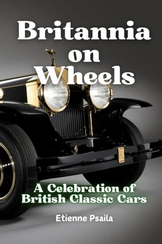 Britannia on Wheels: A Celebration of British Classic Cars Britannia on Wheels: A Celebration of British Classic Cars von Independently Published