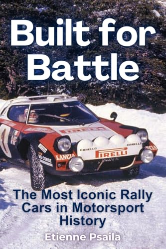 Built for Battle: The Most Iconic Rally Cars in Motorsport History Built for Battle: The Most Iconic Rally Cars in Motorsport History von Independently Published