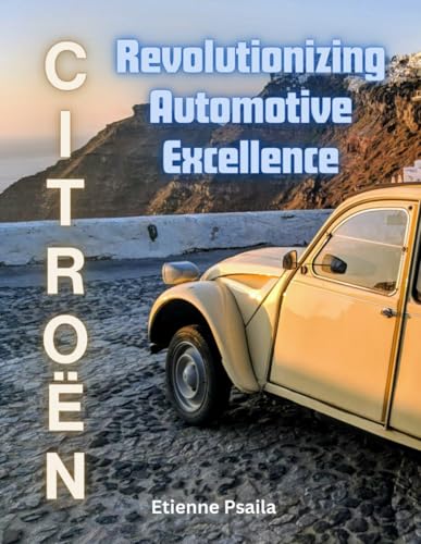 CITROËN: Revolutionizing Automotive Excellence (Automotive and Motorcycle Pictorial Books) von Independently published