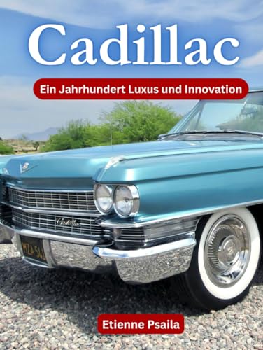Caddillac: Ein Jahrhundert Luxus und Innovation (Bücher über Autos und Motorräder.)