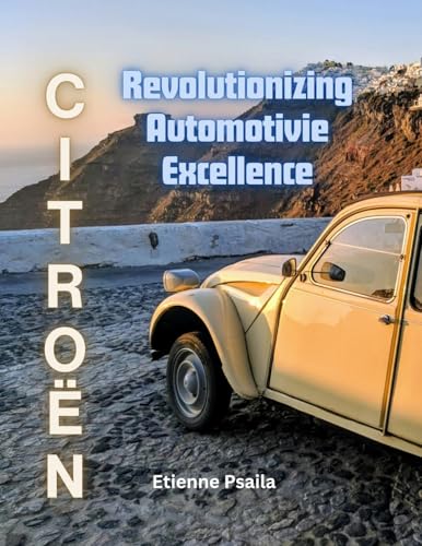 CITROËN: Revolutionizing Automotive Excellence CITROËN: Revolutionizing Automotive Excellence