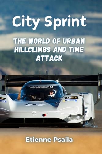 City Sprint: The World of Urban Hillclimbs and Time Attack City Sprint: The World of Urban Hillclimbs and Time Attack von Independently Published