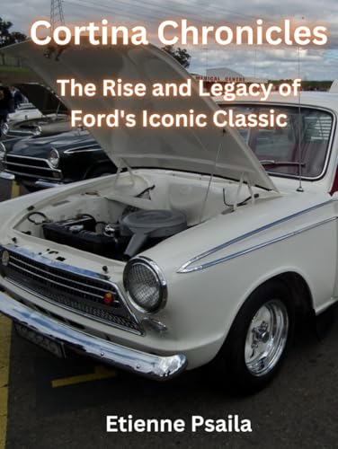 Cortina Chronicles: The Rise and Legacy of Ford's Iconic Classic (Automotive and Motorcycle Books) von Independently published